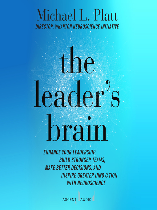 Title details for The Leader's Brain by Michael L. Platt - Available